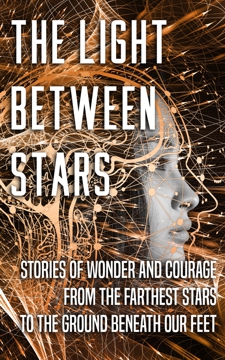 The Light Between Stars short story anthology - science fiction, fantasy, modern fantasy